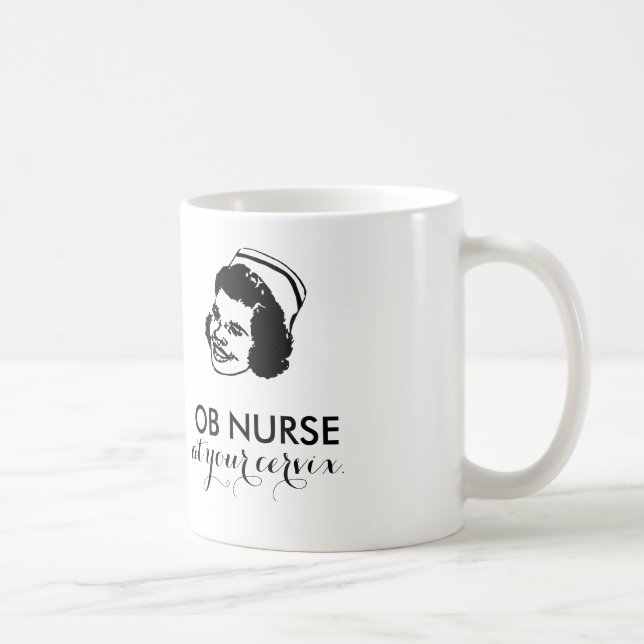 Mug OB NURSE - à votre col de l'utérus ! (Droite)