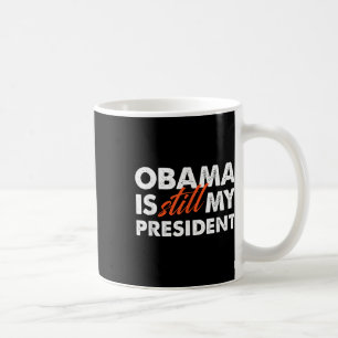 Mug Obama est toujours mon président T Shirt_1