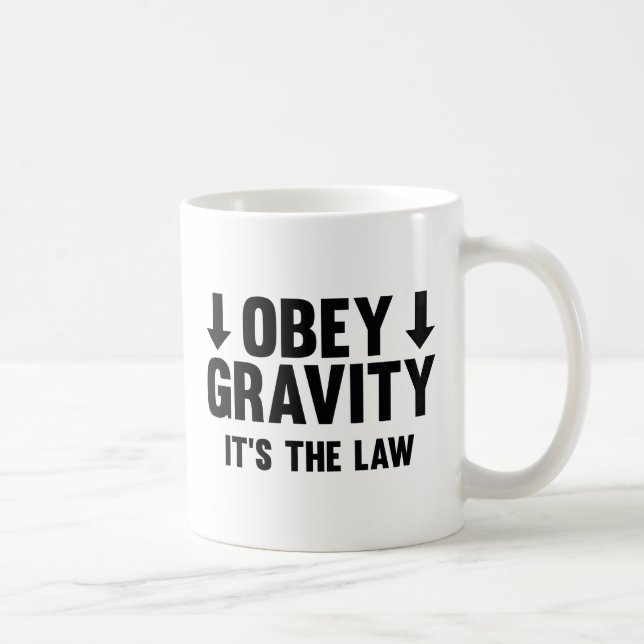 Mug Obéissez à la gravité. C'est La Loi. (Droite)