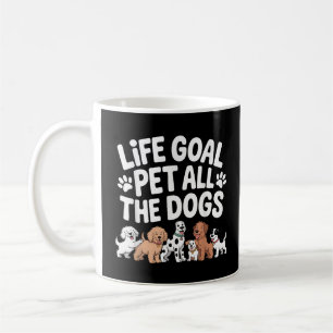 Mug Objectif de vie : Caresser tous les chiens Citatio