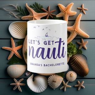 Mug Obtenez Nauti Nautical Boat Bachelorette Party cad