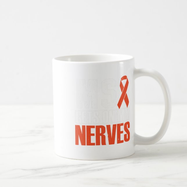Mug Obtient sur mes nerfs une sclérose en plaques Sens (Droite)