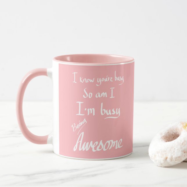 Mug Occupé Être Formidable Drôle manuscrit Slogan Rose (Avec donut)