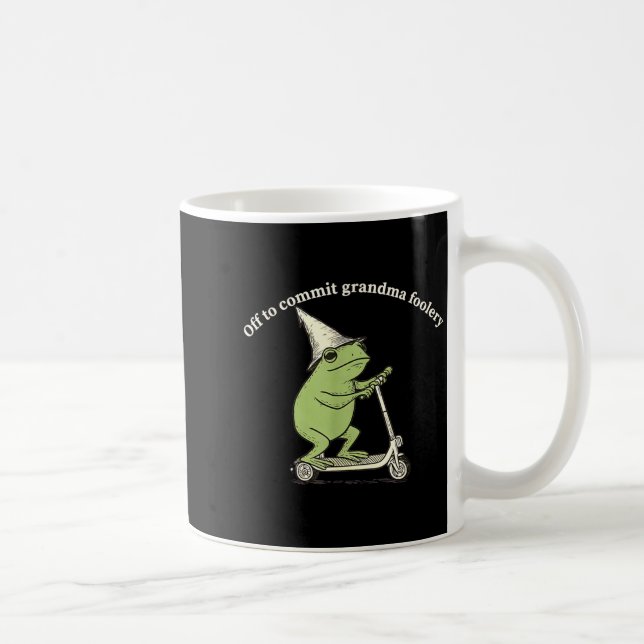 Mug Off To Commit Grandma Foolery Funny Frog Meme  (Droite)