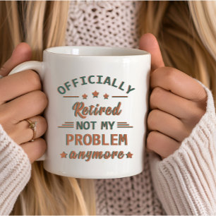 Mug Officiellement mis à la retraite ne plus mon probl