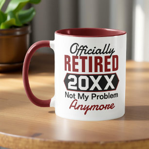 Mug Officiellement Retraité 2025, Plus Mon Problème