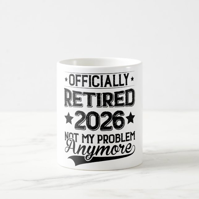 Mug Officiellement Retraité 2026 Plus Mon Problème (Centre)