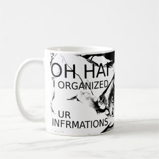 Mug Oh Hai j'ai organisé Ur Infrmations