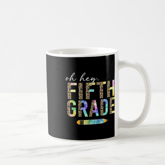 Mug Oh Hey Fifth Grade Ck To School Students 5th Grade (Droite)