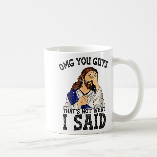 Mug Oh mon dieu les gars ce n'est pas ce que j'ai dit  (Droite)