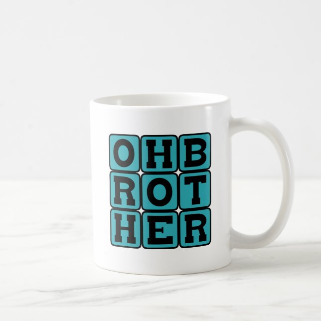 Mug Oh mon frère, Phrase exaspérée (Droite)