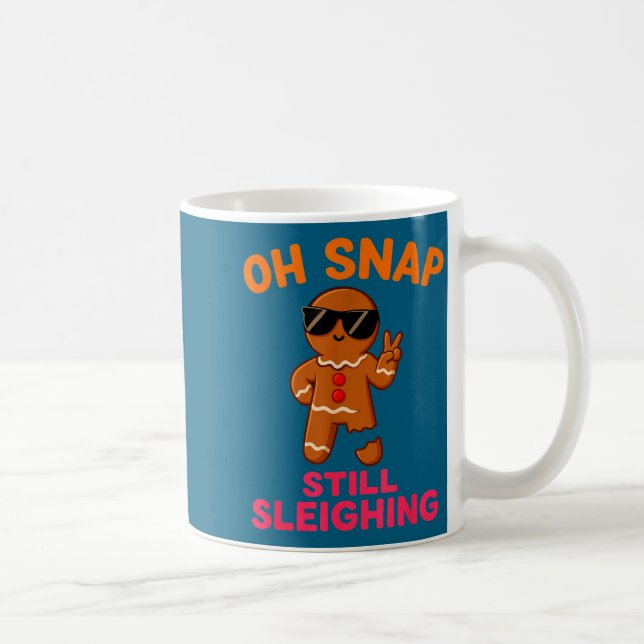 Mug Oh Snap Still Sleighing Funny Gingerbread Christma (Droite)