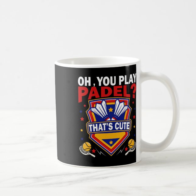 Mug Oh Vous Jouez Padel Essayez Dminton Racquets Et Na (Droite)