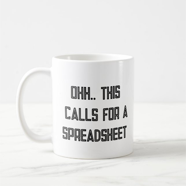 Mug Ohh This Calls for a Spreadsheet, Nerdy Gift  (Gauche)