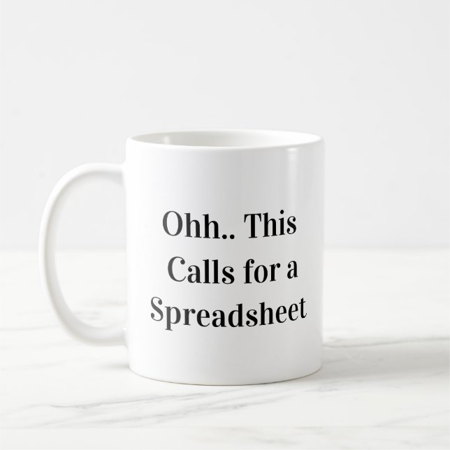 Mug Ohh This Calls for a Spreadsheet Spreadsheet Queen (Gauche)