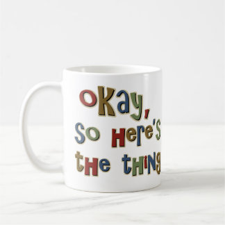Mug Ok ainsi Heres la chose