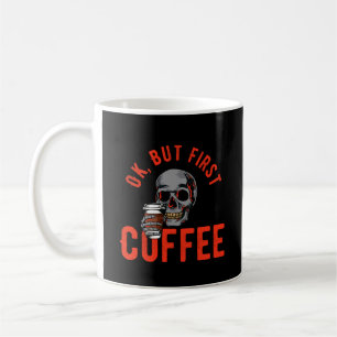 Mug OK, Mais D'abord Café - Crâne Café