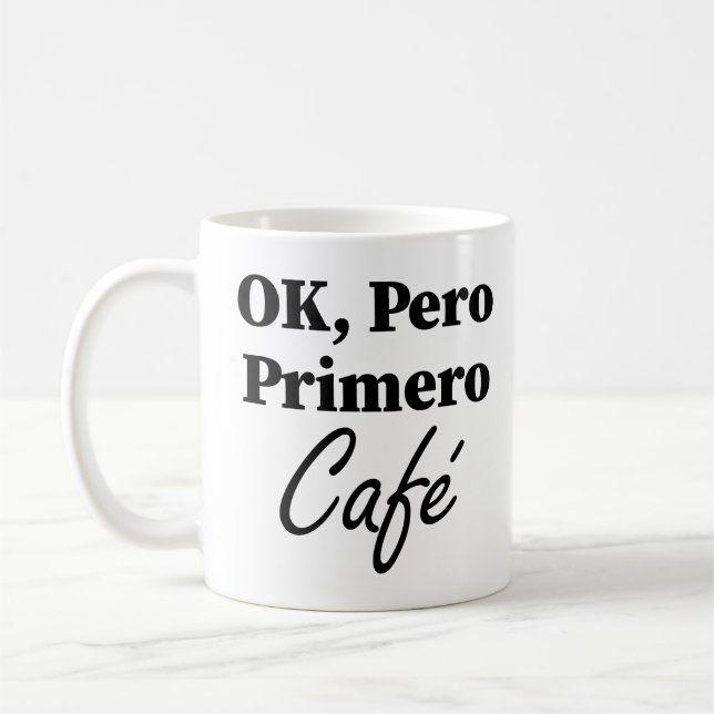 Mug Ok Pero Primero Café Funny Coffee Lover Espagnol (Gauche)