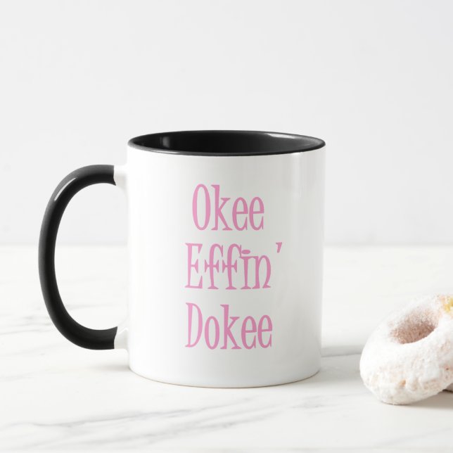 Mug Okee Effin Dokee Funny Office Devis femmes (Avec donut)