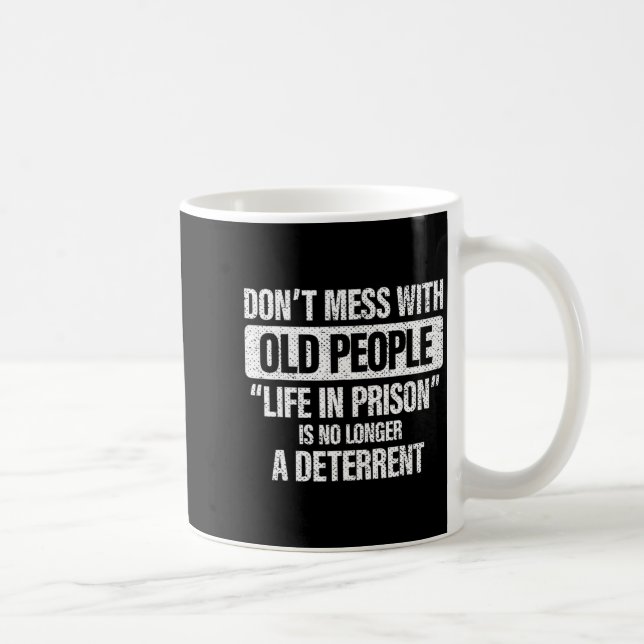 Mug Old People Gag Dont Mess With Old People Pr  (Droite)
