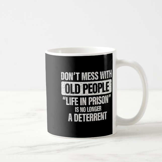 Mug Old People Gag Don't Mess With Old People Prison  (Droite)