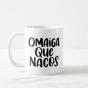 Mug Omaiga, Que Nacos,