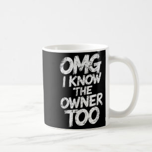 Mug Omg Je Connais Le Propriétaire Trop Drôle Dire Cit