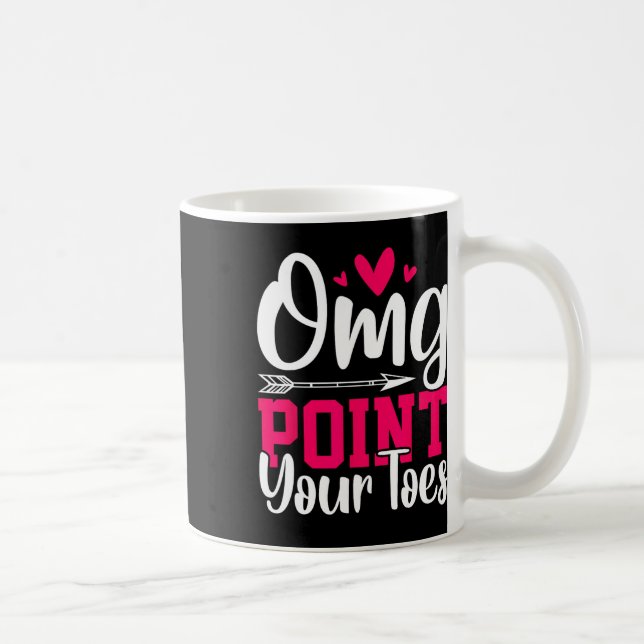Mug Omg Pointez vos orteils Danser Danser Danser Danse (Droite)