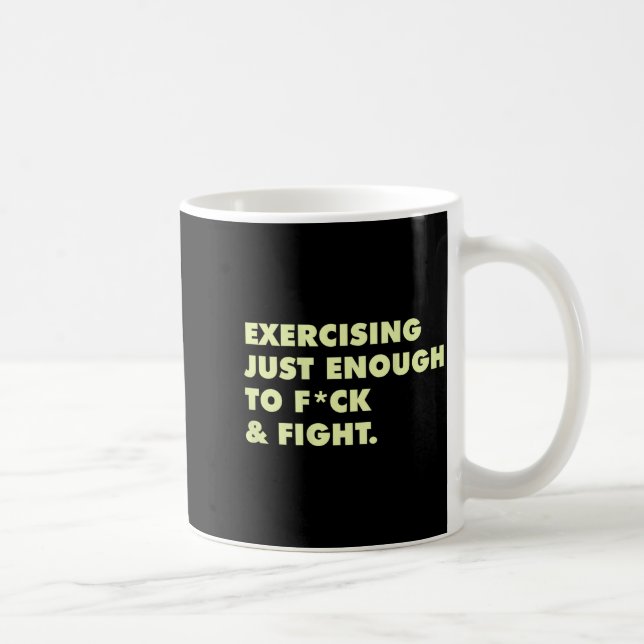 Mug (on Back) Exercising Just-enough To Fck &amp; Figh (Droite)