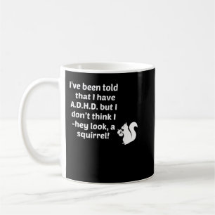 Mug On m'a dit que j'ai un TDAH Je ne regarde pas un S
