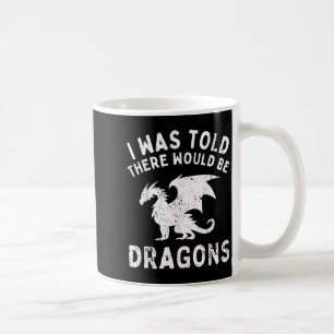 Mug On M'A Dit Qu'Il Y Aurait Des Dragons Drôle Pour L