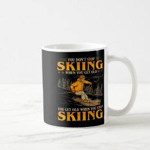Mug On Ne Cesse De Skier Quand On Est Vieux On De