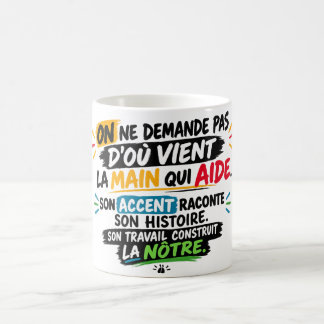 Mug On Ne Demande Pas D’où Tu Viens – La Main Qui Aide