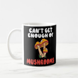 Mug On Ne Peut Pas Assez Chasser Les Champignons Morel
