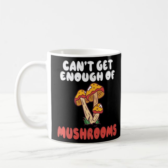 Mug On Ne Peut Pas Assez Chasser Les Champignons Morel (Gauche)
