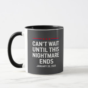 Mug On ne peut pas attendre que ce cauchemar prenne fi