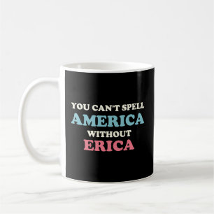 Mug On Ne Peut Pas Écrire L'Amérique Sans Erica