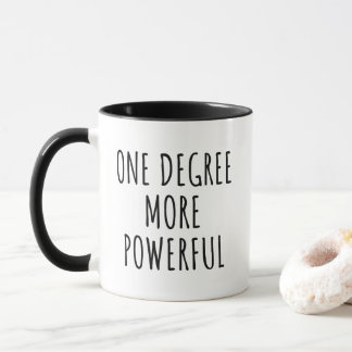 Mug One Degree More Powerful Minimalist Motivational