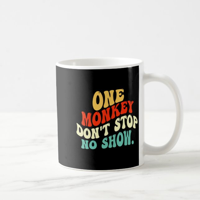 Mug One Monkey Dont Stop No Show  (Droite)