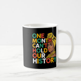 Mug One Month Can't Hold Our History African Black His