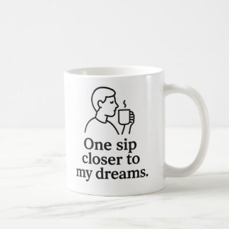 Mug One Sip Closer to Dreams