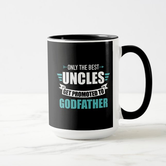 Mug Only best uncles get promoted to godfather (Droite)