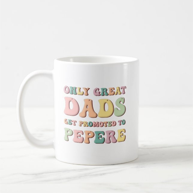 Mug Only Great Dads Get Promoted To Pepere (Gauche)