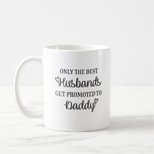 Mug Only the best husbands get promoted to daddy ♥