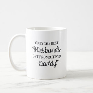 Mug Only the best husbands get promoted to daddy ♥