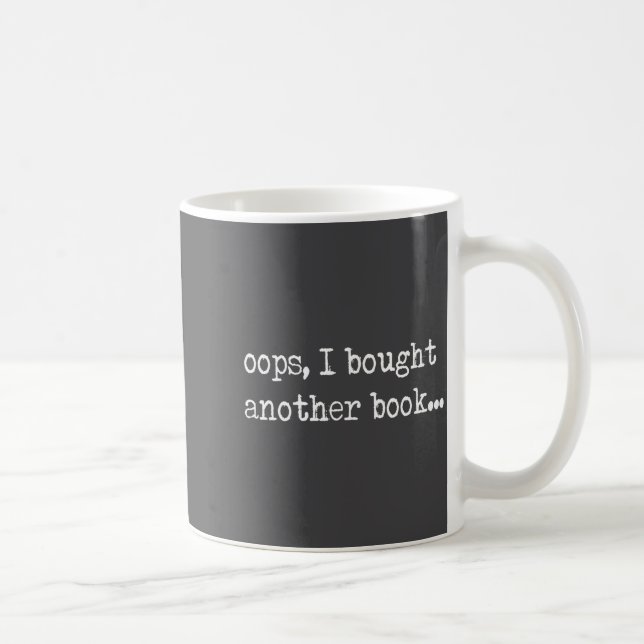 Mug Oops I Bought Another Book Funny Nerd Bookworm Quo (Droite)