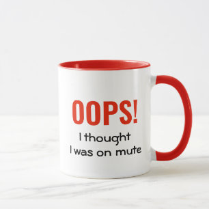 Mug OOPS JE PENSAIS QUE J'ÉTAIS SUR MUTE Citation am