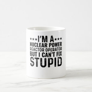 Mug Opérateur de réacteur nucléaire mais je ne peux pa