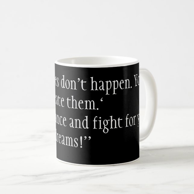 Mug "Opportunities don't happen. You create them. (Devant droit)
