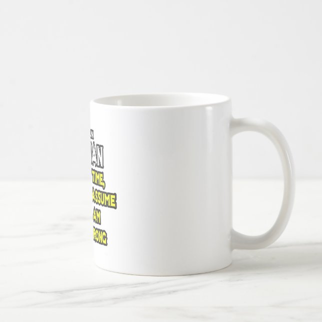 Mug Opticien .. Supposons Que Je N'Ai Jamais Tort (Droite)